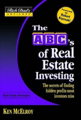 Rich Dad's AdvisorsÂ : The ABC's of Real Estate Investing: The Secrets of - GOOD
