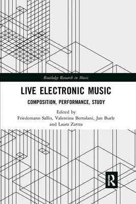 Live Electronic Music Composition, Performance, Study Friedemann Sallis (u. a.)