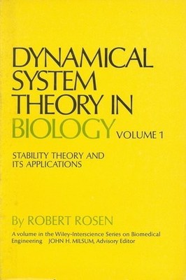 DYNAMICAL SYSTEM THEORY IN BIOLOGY, VOL. 1: STABILITY By Robert Rosen