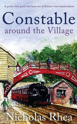CONSTABLE AROUND THE VILLAGE a perfect feel-good read from one of Britain's...