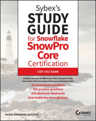 Sybex's Study Guide for Snowflake Snowpro Core Certification: Cof-C02 Exam