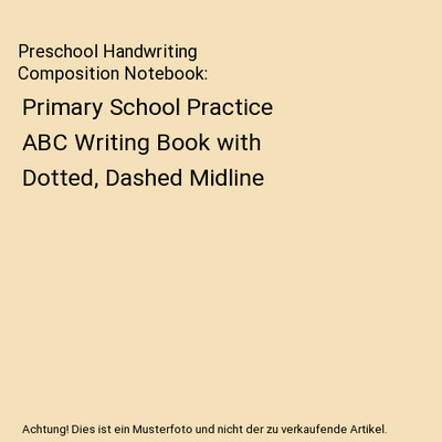 Preschool Handwriting Composition Notebook: Primary School Practice ABC Writing 
