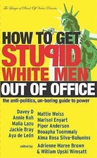 How to Get Stupid White Men Out of Office : The Anti-Politics, un-Boring...