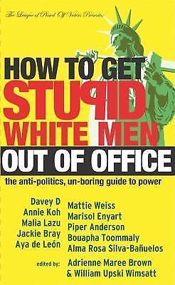 How to Get Stupid White Men Out of Office : The Anti-Politics, un-Boring...