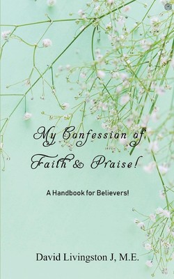 My Confession of Faith & Praise! | David Livingston M. E. J | Taschenbuch | 2021