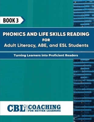 Book 3: Phonics and Life Skills Reading for Adult Literacy, ABE, and ESL: New