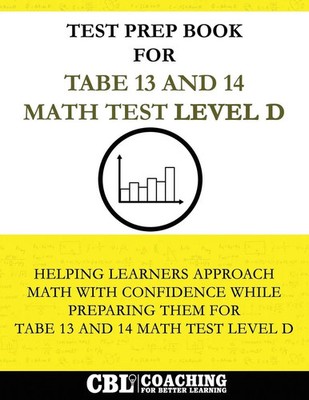 Test Prep Book for TABE 13 and 14 Math Test Level D Coaching For Better Learning