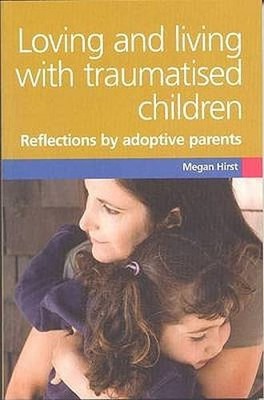 Loving and Living with Traumatised Children: Refections by Adoptive Parents: New