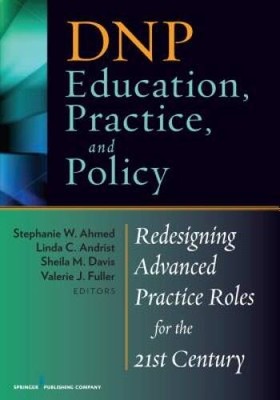 DNP Education, Practice, and Policy: Redesigning Advanced Practice R - VERY GOOD