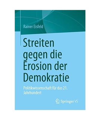 Streiten gegen die Erosion der Demokratie: Politikwissenschaft für das 21. Jahr