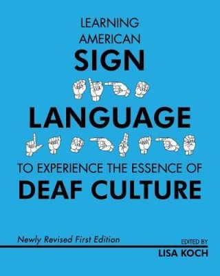 Learning American Sign Language to Experience the Essence of Deaf Culture - GOOD
