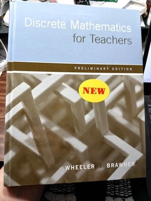 Discrete Mathematics for Teachers   Preliminary Edition Wheeler & Brawner   Like