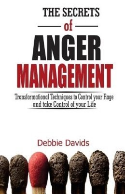The Secrets of Anger Management: Transformational Techniques to Control Your