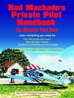 Rod Machado's Private Pilot Handbook: The Ultimate Private... - Machado, Rod