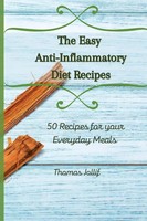 The Easy Anti-Inflammatory Diet Recipes 50 Recipes For Your Everyday Meals Buch
