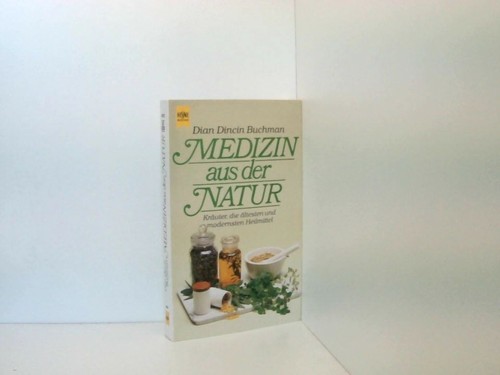 Medizin aus der Natur. Kräuter, die ältesten und modernsten Heilmittel. Kräuter,