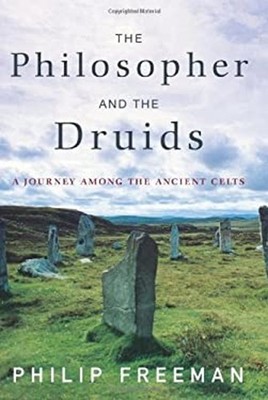 The Philosopher and the Druids : A Journey among the Ancient Celt
