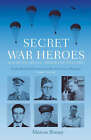 Secret War Heroes: The Men of Special Operations Executive by Marcus Binney (Paperback, 2006)