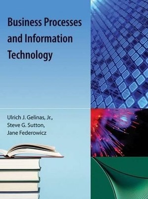 Business Processes and Information Technology by Steve G. Sutton (English) Paper