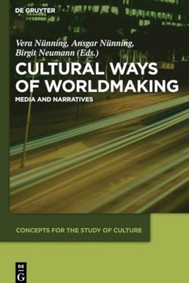 Cultural Ways of Worldmaking: Media and Narratives (Con - Paperback NEW Nunning,