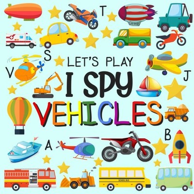 Let's Play I Spy Vehicles: I spy Fun Picture Puzzle Book for 2-5 Year Olds g...