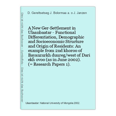 A New Ger-Settlement in Ulaanbaatar - Functional Differentiation, Demographic an