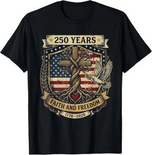 250 Years Faith and Freedom Christian USA 250th Anniversary T-Shirt