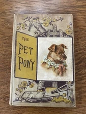 Antique book  “THE PET PONY”GRIFFITH, FARRAN, OKEDEN & WELSH 1887