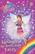 Alexandra the Royal Baby Fairy (Rainbow Magic...