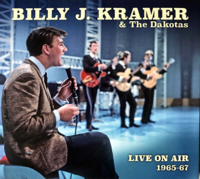 BILLY J KRAMER & THE DAKOTAS - LIVE ON AIR 1965-1967 NEW DOUBLE CD SEALED