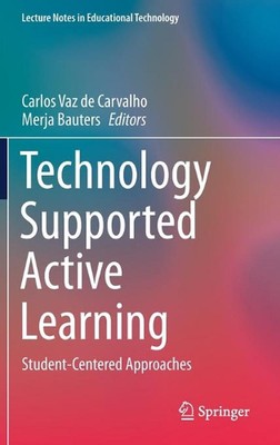 Technology Supported Active Learning: Student-Centered Approaches by Carlos Vaz 