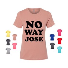 No Way Jose catchphrase slogan never chance spanish mexican Women's T Shirt