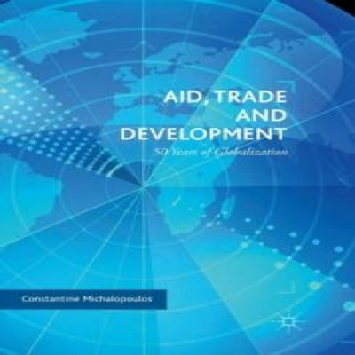 Aid Trade and Development 50 Years of Globalization Constantine M