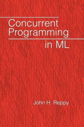 Concurrent Programming in ML by John H. Reppy - 9780521480895