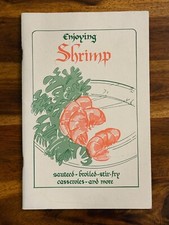 Enjoying Shrimp Cook Book Recipes Sautéed Broiled Stir-Fry Casseroles and More