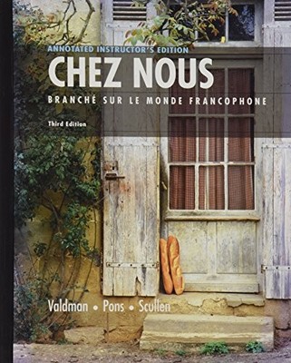 CHEZ NOUS: BRANCHE SUR LE MONDE FRANCOPHONE (ANNOTATED By Scullen Valdman Pons