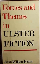 Forces and Themes in Ulster Fiction - Hardcover, by Foster John Wilson - Good b