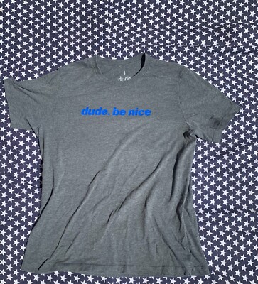 Dude Be Nice Novelty  Adult Unisex Short-Sleeve Graphic TShirt Medium Gray