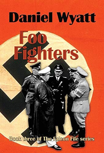 Foo Fighters: Book three of the Falcon File series: 3. Wyatt 9781843194965**