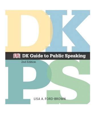 DK Guide to Public Speaking, Lisa A. Ford-Brown, Dk Dorling Kindersley
