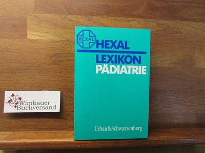 Hexal-Lexikon Pädiatrie. bearb. von Susanne Jäckle und Andreas Kulozik. Hrsg. vo