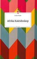 Evelyn Weyhe | Afrika Kaleidoskop. Life Is A Story - Story.One | Buch | Deutsch