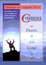 Confidence: Finding It and Living It by Ph.D. De Angelis, Barbara: New