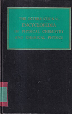 The International Encyclopedia Of Physical Chemistry And Chemical Physics