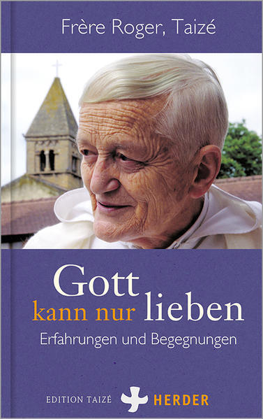 Gott kann nur lieben | Taizé Frère Roger, Frère Roger | 2022 | deutsch - Taizé Frère Roger