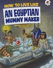 How to Live Like An Egyptian Mummy Maker, John Farndon, Used; Good Book