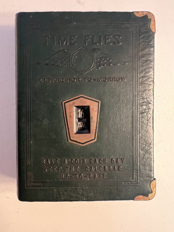 Time Flies Prepare for To-morrow Dime A Day / Shows Like an old Bank Book-No Key