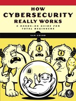 How Cybersecurity Really Works Sam Grubb