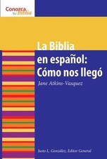 La Biblia en espanol / The Bible In Spanish : Como Nos Ilego / How It Came to...