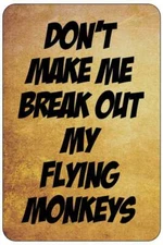 DON'T MAKE ME FLYING MONKEYS II sign Metal funny man cave house decor B365N